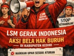 Perjuangkan Hak Buruh, LSM Gerak Indonesia Siap Gelar Aksi di Sejumlah Titik di Kabupaten Kediri